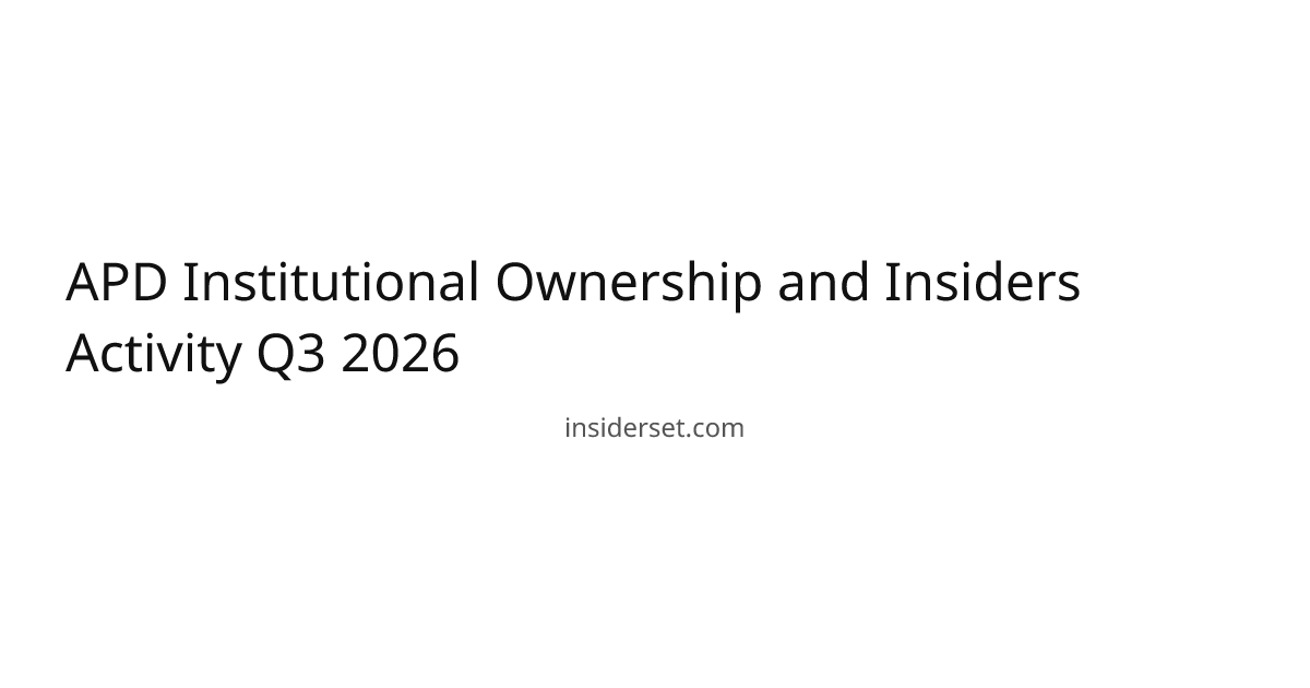 APD Institutional Ownership and Insiders Activity Q3 2026 | InsiderSet