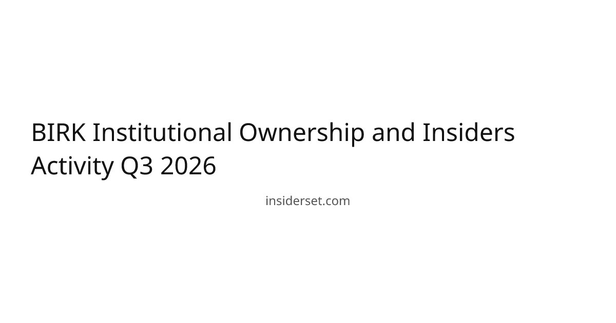 BIRK Institutional Ownership and Insiders Activity Q3 2026 | InsiderSet