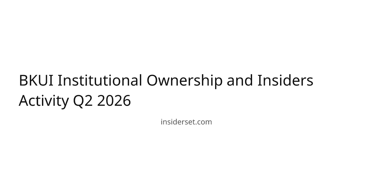BKUI Institutional Ownership and Insiders Activity Q2 2026 | InsiderSet