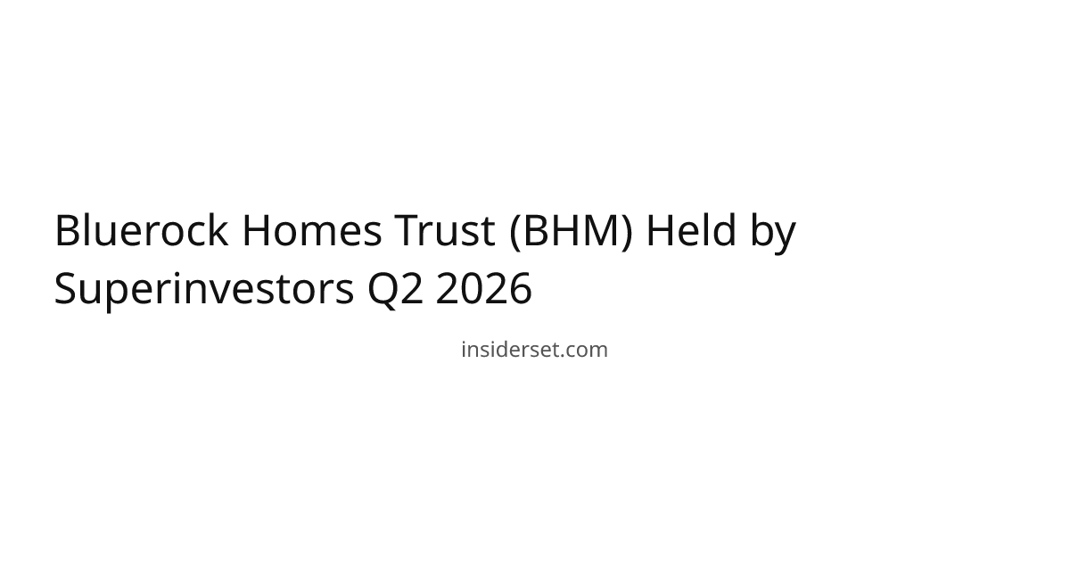 Bluerock Homes Trust (BHM) Held by Superinvestors Q2 2026 | InsiderSet