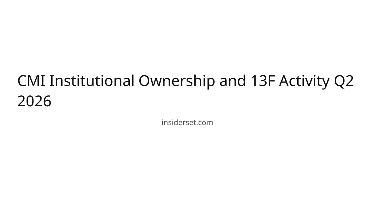 CMI Institutional Ownership and 13F Activity Q2 2026 | InsiderSet