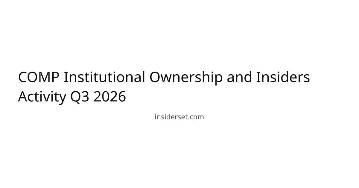 COMP Institutional Ownership and Insiders Activity Q3 2026 | InsiderSet