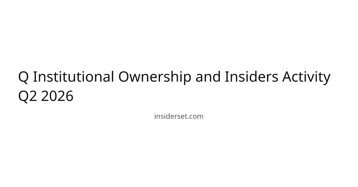 Q Institutional Ownership and Insiders Activity Q2 2026 | InsiderSet