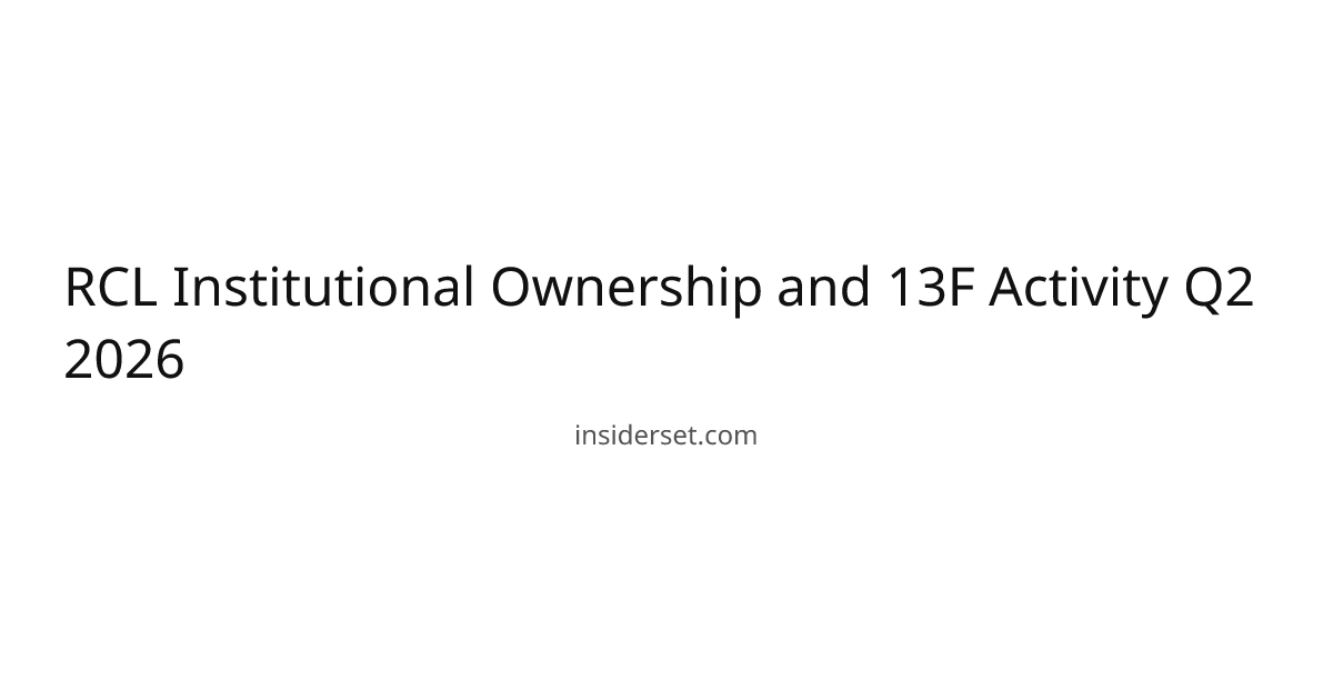 RCL Institutional Ownership and 13F Activity Q2 2026 | InsiderSet