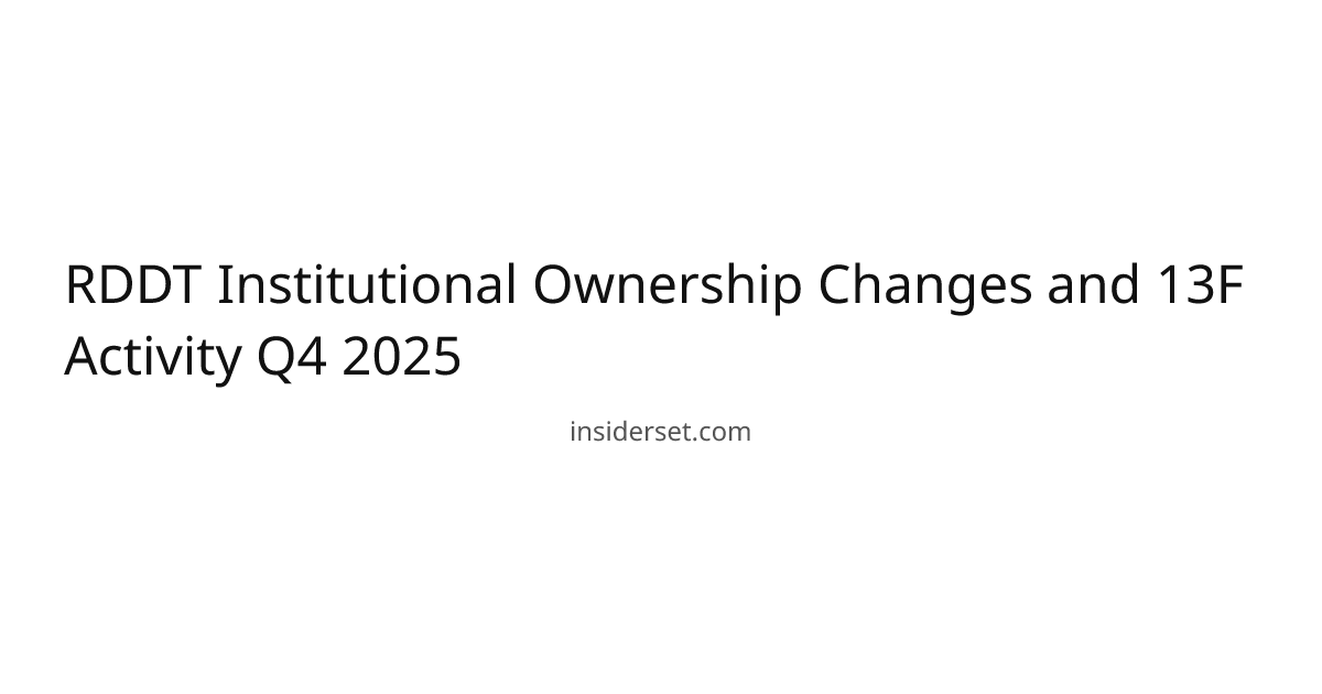 RDDT Institutional Ownership Changes and 13F Activity Q4 2025 | InsiderSet