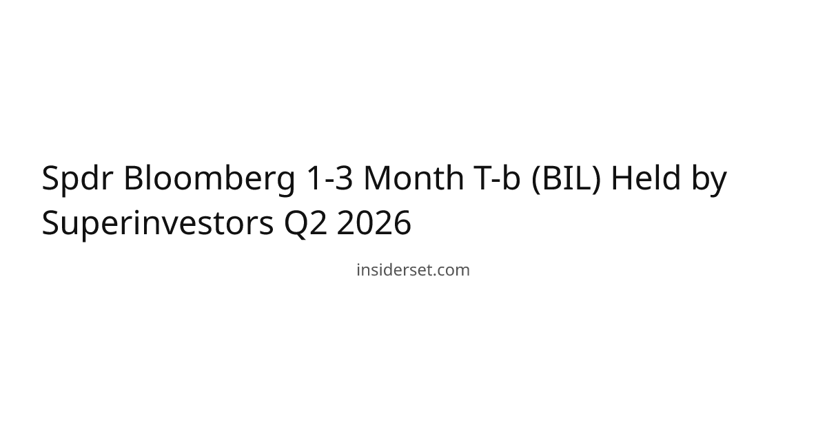 Spdr Bloomberg 1-3 Month T-b (BIL) Held by Superinvestors Q2 2026 ...
