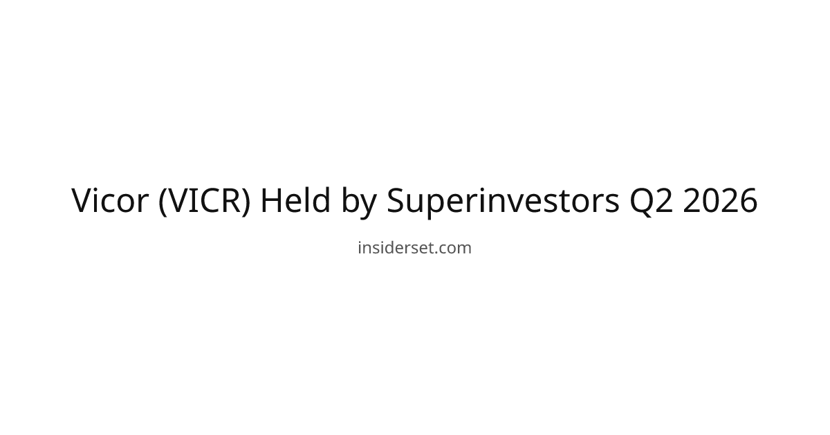 Vicor (VICR) Held by Superinvestors Q2 2026 | InsiderSet
