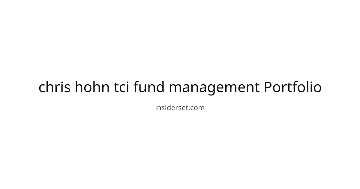 chris hohn tci fund management Portfolio & Holdings (2024) | InsiderSet